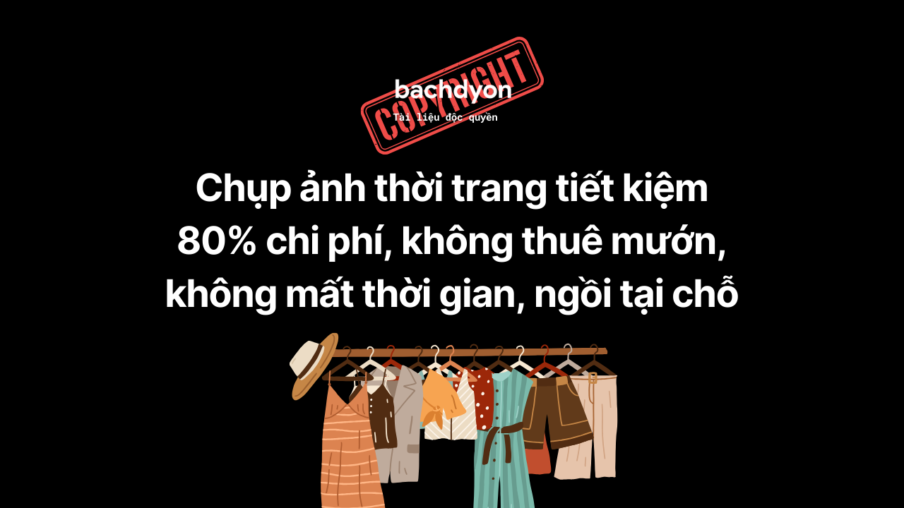 Hướng dẫn sản xuất ảnh/video thời trang với AI, cắt giảm 80% chi phí