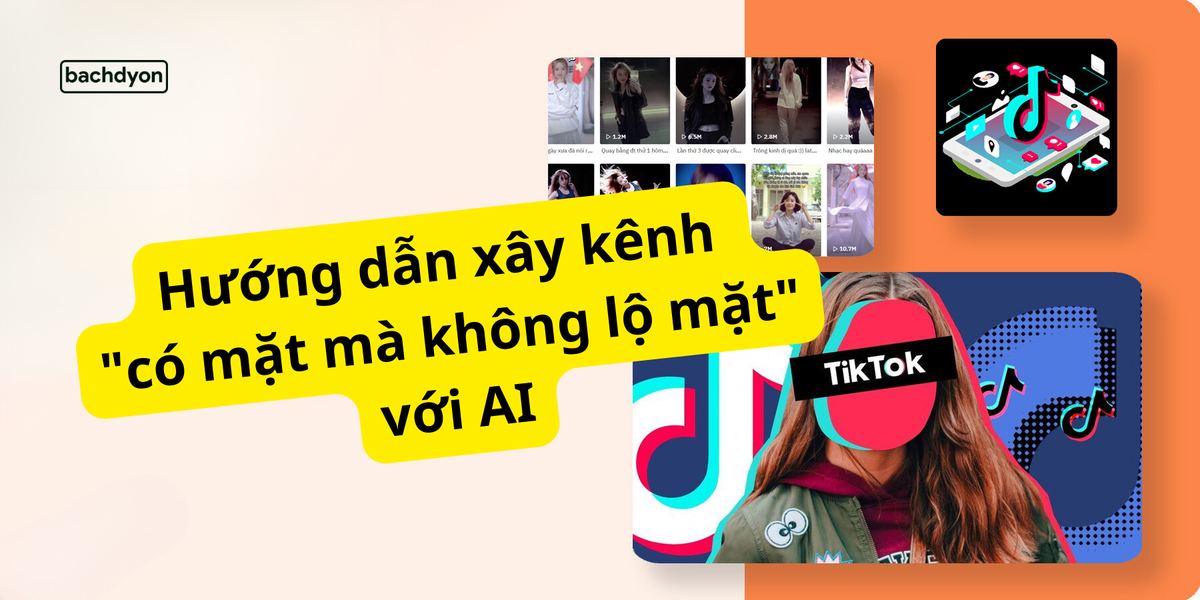 Hướng dẫn xây kênh "có mặt mà không lộ mặt" với AI